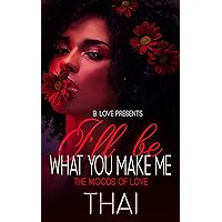 I'll Be What You Make Me: The Moods of Love I'll Be What You Make Me: The Moods of Love Kindle