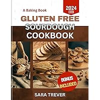 GLUTEN FREE Sourdough Bread Cookbook 2024: A baking book to help you enjoy bread, muffins, and your favourite baked meals without triggering celiac disease. (Kitchen Baker Series) GLUTEN FREE Sourdough Bread Cookbook 2024: A baking book to help you enjoy bread, muffins, and your favourite baked meals without triggering celiac disease. (Kitchen Baker Series) Kindle Paperback Hardcover