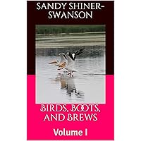 Birds, Boots, and Brews: Volume I Birds, Boots, and Brews: Volume I Kindle Paperback