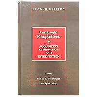 Language Perspectives: Acquisition, Retardation, and Intervention Language Perspectives: Acquisition, Retardation, and Intervention Hardcover
