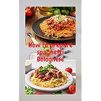 How to make spaghetti Bolognese: Well explanatory recipes