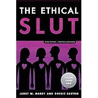 The Ethical Slut, Third Edition: A Practical Guide to Polyamory, Open Relationships, and Other Freedoms in Sex and Love The Ethical Slut, Third Edition: A Practical Guide to Polyamory, Open Relationships, and Other Freedoms in Sex and Love Paperback Kindle Spiral-bound