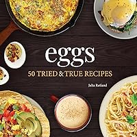 Eggs: 50 Tried & True Recipes (Nature's Favorite Foods Cookbooks) Eggs: 50 Tried & True Recipes (Nature's Favorite Foods Cookbooks) Paperback Kindle
