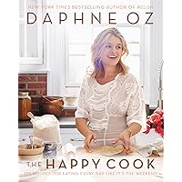 The Happy Cook: 125 Recipes for Eating Every Day Like It's the Weekend The Happy Cook: 125 Recipes for Eating Every Day Like It's the Weekend Hardcover Kindle