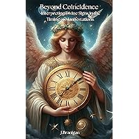 Beyond Coincidence: Interpreting Divine Signs in the Timing of Manifestations,Signs and Synchronicities,Prayer, Meditation,Spiritual Alignment,Manifestation,Journaling,Affirmations