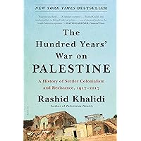 The Hundred Years' War on Palestine: A History of Settler Colonialism and Resistance, 1917–2017 The Hundred Years' War on Palestine: A History of Settler Colonialism and Resistance, 1917–2017 Paperback Audible Audiobook Kindle Hardcover Preloaded Digital Audio Player