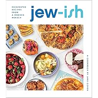 Jew-Ish: A Cookbook: Reinvented Recipes from a Modern Mensch Jew-Ish: A Cookbook: Reinvented Recipes from a Modern Mensch Hardcover Kindle Spiral-bound