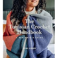 The Tunisian Crochet Handbook: A Beginner’s Guide The Tunisian Crochet Handbook: A Beginner’s Guide Paperback Kindle Spiral-bound