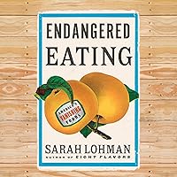 Endangered Eating: America's Vanishing Foods Endangered Eating: America's Vanishing Foods Hardcover Kindle Audible Audiobook Paperback Audio CD