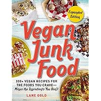 Vegan Junk Food: 200+ Vegan Recipes for the Foods You Crave—Minus the Ingredients You Don't Vegan Junk Food: 200+ Vegan Recipes for the Foods You Crave—Minus the Ingredients You Don't Kindle Paperback
