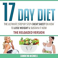 17 Day Diet: The Ultimate Step by Step Cheat Sheet on How to Lose Weight & Sustain It Now 17 Day Diet: The Ultimate Step by Step Cheat Sheet on How to Lose Weight & Sustain It Now Audible Audiobook Kindle Paperback