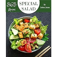 365 Special Salad Recipes: An Inspiring Salad Cookbook for You 365 Special Salad Recipes: An Inspiring Salad Cookbook for You Kindle Paperback