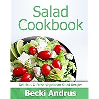 Salad Cookbook: Delicious, Fresh, & Fabulous Vegetarian Salad Recipes (Healthy Natural Recipes Series Book 7) Salad Cookbook: Delicious, Fresh, & Fabulous Vegetarian Salad Recipes (Healthy Natural Recipes Series Book 7) Kindle