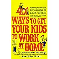 401 Ways to Get Your Kids to Work at Home: Household tested and proven effective! Techniques, tips, tricks, and strategies on how to get your kids to share ... become self-reliant, responsible adults 401 Ways to Get Your Kids to Work at Home: Household tested and proven effective! Techniques, tips, tricks, and strategies on how to get your kids to share ... become self-reliant, responsible adults Kindle Paperback