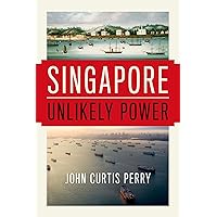 Singapore: Unlikely Power Singapore: Unlikely Power Kindle Hardcover Paperback