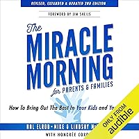 The Miracle Morning for Parents and Families: How to Bring out the Best in Your Kids and Your Self The Miracle Morning for Parents and Families: How to Bring out the Best in Your Kids and Your Self Audible Audiobook Paperback Kindle