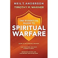 The Essential Guide to Spiritual Warfare: Learn to Use Spiritual Weapons; Keep Your Mind and Heart Strong in Christ; Recognize Satan's Lies and Defend Your Loved Ones The Essential Guide to Spiritual Warfare: Learn to Use Spiritual Weapons; Keep Your Mind and Heart Strong in Christ; Recognize Satan's Lies and Defend Your Loved Ones Paperback Kindle