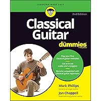 Classical Guitar For Dummies, 2nd Edition Classical Guitar For Dummies, 2nd Edition Paperback Kindle