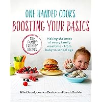 One Handed Cooks: Boosting Your Basics: Making the most of every family mealtime – from baby to school age One Handed Cooks: Boosting Your Basics: Making the most of every family mealtime – from baby to school age Kindle Paperback