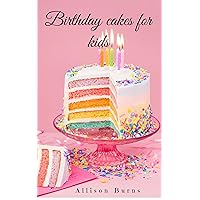 Birthday cakes for kids Birthday cakes for kids Kindle Paperback Board book