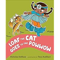 Loaf the Cat Goes To The Powwow Loaf the Cat Goes To The Powwow Hardcover Kindle
