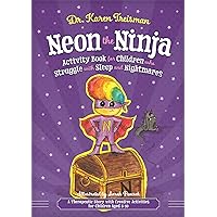 Neon the Nightmare Ninja: A Therapeutic Story with Creative Activities for Children Aged 5-10 (Therapeutic Treasures Collection) Neon the Nightmare Ninja: A Therapeutic Story with Creative Activities for Children Aged 5-10 (Therapeutic Treasures Collection) Paperback