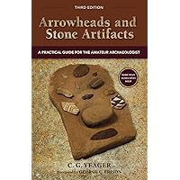 Arrowheads and Stone Artifacts, Third Edition: A Practical Guide for the Amateur Archaeologist (The Pruett Series)