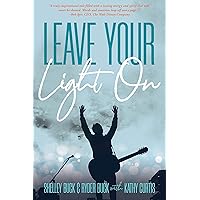 Leave Your Light On: The Musical Mantra Left Behind by an Illuminating Spirit Leave Your Light On: The Musical Mantra Left Behind by an Illuminating Spirit Kindle Audible Audiobook Hardcover Paperback