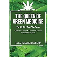 The Queen of Green Medicine: The Big Lie About Marihuana The Queen of Green Medicine: The Big Lie About Marihuana Kindle Paperback