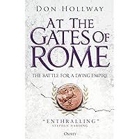 At the Gates of Rome: The Battle for a Dying Empire At the Gates of Rome: The Battle for a Dying Empire Kindle Paperback Audible Audiobook Hardcover