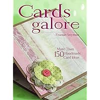 Cards Galore: More Than 150 Handmade Card Ideas Cards Galore: More Than 150 Handmade Card Ideas Paperback