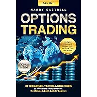 Options Trading [All-in-1]: 34 Techniques, Tactics, & Strategies to Profit in the Financial Markets. The Ultimate In-Depth Guide for Beginners. Analyze, Execute, & Reduce Risks to Grow Your Net Worth Options Trading [All-in-1]: 34 Techniques, Tactics, & Strategies to Profit in the Financial Markets. The Ultimate In-Depth Guide for Beginners. Analyze, Execute, & Reduce Risks to Grow Your Net Worth Kindle Paperback