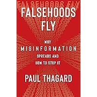 Falsehoods Fly: Why Misinformation Spreads and How to Stop It Falsehoods Fly: Why Misinformation Spreads and How to Stop It Paperback Kindle Hardcover