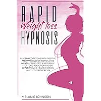 RAPID WEIGHT LOSS HYPNOSIS:: GUIDED MEDITATIONS WITH POSITIVE AFFIRMATIONS FOR WOMEN WHO WANT TO BURN FAT FAST & NATURALLY. STOP FOOD ADDICTION, BUILD GOOD EATING HABITS, STAY FIT FOREVER. RAPID WEIGHT LOSS HYPNOSIS:: GUIDED MEDITATIONS WITH POSITIVE AFFIRMATIONS FOR WOMEN WHO WANT TO BURN FAT FAST & NATURALLY. STOP FOOD ADDICTION, BUILD GOOD EATING HABITS, STAY FIT FOREVER. Kindle Paperback