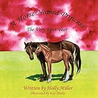 A Horse Named Princess: The Very First Year A Horse Named Princess: The Very First Year Paperback