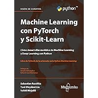 Machine Learning con PyTorch y Scikit-Learn (Spanish Edition) Machine Learning con PyTorch y Scikit-Learn (Spanish Edition) Kindle Paperback