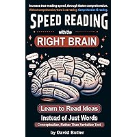 Speed Reading with the Right Brain: Learn to Read Ideas Instead of Just Words (Right Brain Speed Reading) Speed Reading with the Right Brain: Learn to Read Ideas Instead of Just Words (Right Brain Speed Reading) Kindle Paperback