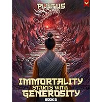 Immortality Starts with Generosity 2: A Cultivation Progression Fantasy