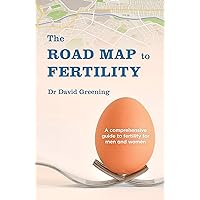 The Roadmap to Fertility: A comprehensive guide to fertility for men and women The Roadmap to Fertility: A comprehensive guide to fertility for men and women Kindle Paperback