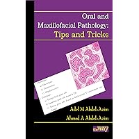 Oral and Maxillofacial Pathology - Tips and Tricks: Your Guide to Success Oral and Maxillofacial Pathology - Tips and Tricks: Your Guide to Success Kindle Paperback