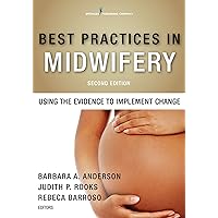 Best Practices in Midwifery: Using the Evidence to Implement Change Best Practices in Midwifery: Using the Evidence to Implement Change Kindle Paperback