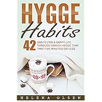 Hygge Habits: 42 Habits for a Happy Life through Danish Hygge that take Five Minutes or Less Hygge Habits: 42 Habits for a Happy Life through Danish Hygge that take Five Minutes or Less Kindle Paperback Audible Audiobook