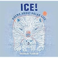 Ice! Poems About Polar Life Ice! Poems About Polar Life Hardcover Paperback