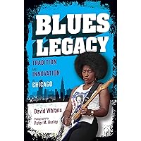 Blues Legacy: Tradition and Innovation in Chicago (Music in American Life) Blues Legacy: Tradition and Innovation in Chicago (Music in American Life) Kindle Hardcover Paperback