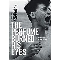 The Perfume Burned His Eyes The Perfume Burned His Eyes Kindle Paperback Audible Audiobook Hardcover Audio CD