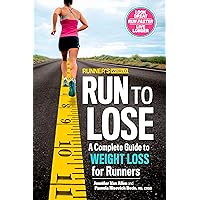 Runner's World Run to Lose: A Complete Guide to Weight Loss for Runners Runner's World Run to Lose: A Complete Guide to Weight Loss for Runners Paperback Kindle