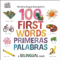 The Very Hungry Caterpillar's First 100 Words / Primeras 100 palabras: A Spanish-English Bilingual Book The Very Hungry Caterpillar's First 100 Words / Primeras 100 palabras: A Spanish-English Bilingual Book Board book