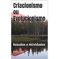 Criacionismo ou Evolucionismo: Criacionismo ou Evolucionismo (Portuguese Edition) Criacionismo ou Evolucionismo: Criacionismo ou Evolucionismo (Portuguese Edition) Kindle Paperback