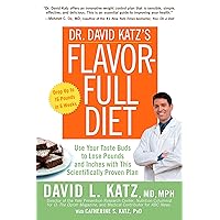Dr. David Katz's Flavor-Full Diet: Use Your Tastebuds to Lose Pounds and Inches with this Scientifically Proven Plan Dr. David Katz's Flavor-Full Diet: Use Your Tastebuds to Lose Pounds and Inches with this Scientifically Proven Plan Kindle Paperback