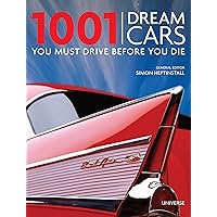 1001 Dream Cars You Must Drive Before You Die 1001 Dream Cars You Must Drive Before You Die Hardcover